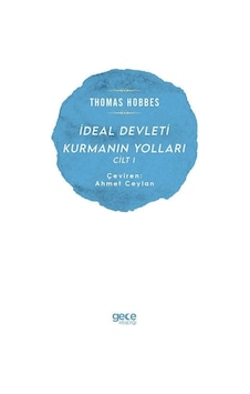 Ideal Devleti Kurmanın Yolları (Cilt 1) / Thomas Hobbes 9786257411516 Ideal Devleti Kurmanın Yolları (Cilt 1) / Thomas Hobbes 9786257411516