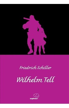 Wilhelm Tell - Friedrich Schiller - Sapiens Wilhelm Tell - Friedrich Schiller - Sapiens