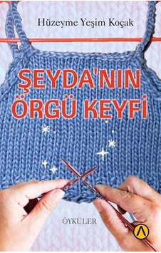 Şeyda'nın Örgü Keyfi - Hüzeyme Yeşim Koçak - Ares Kitap