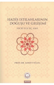 Hadis Istılahlarının Doğuşu ve Gelişimi - Ahmet Yücel - M. Ü. İlahiyat Fakültesi Vakfı Yayı Hadis Istılahlarının Doğuşu ve Gelişimi - Ahmet Yücel - M. Ü. İlahiyat Fakültesi Vakfı Yayı
