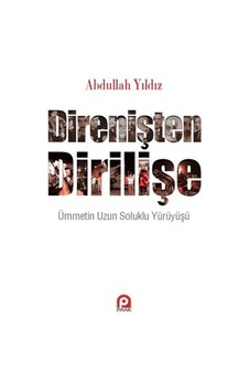 Direnişten Dirilişe - Abdullah Yıldız - Pınar Yayıncılık Direnişten Dirilişe - Abdullah Yıldız - Pınar Yayıncılık