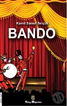 Bando - Kamil Samet Selçuk - Kitap Müptelası Yayınları Bando - Kamil Samet Selçuk - Kitap Müptelası Yayınları