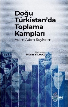 Doğu Türkistan'da Toplama Kampları / Murat Yılmaz Doğu Türkistan'da Toplama Kampları / Murat Yılmaz