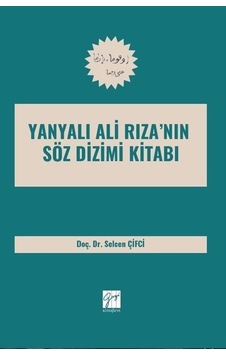 Yanyalı Ali Rıza'nın Söz Dizimi Kitabı / Doç. Dr. Selcen Çifci Yanyalı Ali Rıza'nın Söz Dizimi Kitabı / Doç. Dr. Selcen Çifci