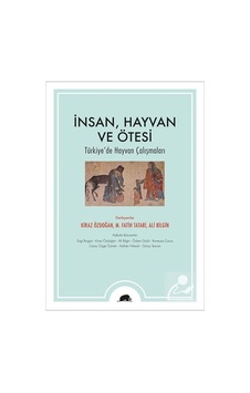 İnsan Hayvan ve Ötesi - Türkiye'de Hayvan Çalışmaları- Kolektif Kitap