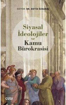 Siyasal İdeolojiler ve Kamu Bürokrasisi- Çizgi Kitabevi Siyasal İdeolojiler ve Kamu Bürokrasisi- Çizgi Kitabevi