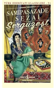 Sergüzeşt Günümüz Türkçesiyle Türk Edebiyatı Klasikleri Sergüzeşt Günümüz Türkçesiyle Türk Edebiyatı Klasikleri