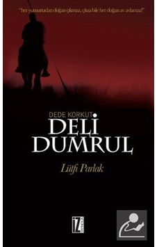 Dede Korkut Deli Dumrul - Lütfi Parlak - İz Yayıncılık
