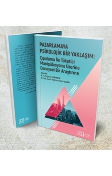 Pazarlamaya Psikolojik Bir Yaklaşım: Çıpalama ile Tüketici Manipülasyonu Üzerine Deneysel Bir Araştırma - H. Çağatay Karabıyık - NEÜ Yayınları Pazarlamaya Psikolojik Bir Yaklaşım: Çıpalama ile Tüketici Manipülasyonu Üzerine Deneysel Bir Araştırma - H. Çağatay Karabıyık - NEÜ Yayınları