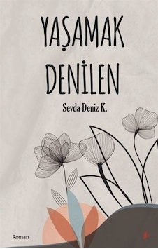 Yaşamak Denilen / Sevda Deniz K. Yaşamak Denilen / Sevda Deniz K.