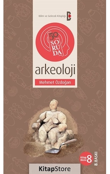 50 Soruda Arkeoloji - Mehmet Özdoğan - Bilim ve Gelecek 50 Soruda Arkeoloji - Mehmet Özdoğan - Bilim ve Gelecek