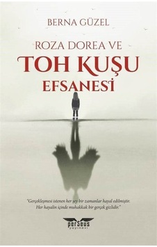 Roza Dorea Ve Toh Kuşu Efsanesi / Berna Güzel Roza Dorea Ve Toh Kuşu Efsanesi / Berna Güzel
