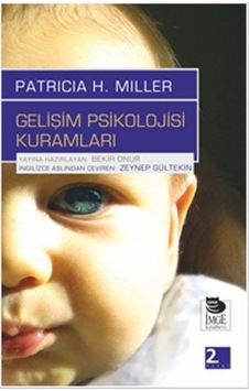 Gelişim Psikolojisi Kuramları - Patricia H. Miller - İmge Kitabevi Gelişim Psikolojisi Kuramları - Patricia H. Miller - İmge Kitabevi