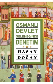 Osmanlı Devlet Geleneğinde Denetim / Hasan Doğan