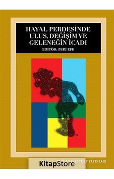 Hayal Perdesinde Ulus Değişim ve Geleneğin İcadı- Tarih Vakfı Yurt Yayınları