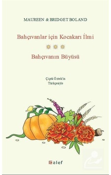 Bahçıvanlar için Kocakarı İlmi - Bahçıvanın Büyüsü - Bridget Boland -  Maureen Boland - Alef