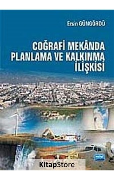 Coğrafi Mekanda Planlama ve Kalkınma İlişkisi - Ersin Güngördü - Nobel Akademik Yayıncılık Coğrafi Mekanda Planlama ve Kalkınma İlişkisi - Ersin Güngördü - Nobel Akademik Yayıncılık