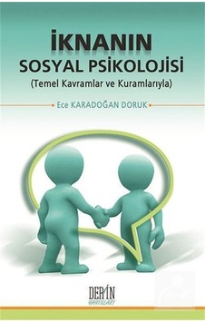 İknanın Sosyal Psikolojisi - Ece Karadoğan Doruk - Derin Yayınları İknanın Sosyal Psikolojisi - Ece Karadoğan Doruk - Derin Yayınları