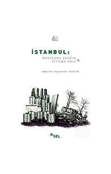 İstanbul: Müstesna Şehrin İstisna Hali - Ayşe Çavdar - Pelin Tan - Sel Yayıncılık İstanbul: Müstesna Şehrin İstisna Hali - Ayşe Çavdar - Pelin Tan - Sel Yayıncılık