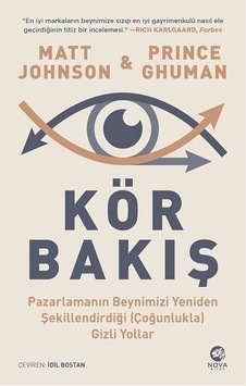 Kör Bakış: Pazarlamanın Beynimizi Yeniden Şekillendirdiği Gizli Yollar - Matt Johnson - Nova Kitap Kör Bakış: Pazarlamanın Beynimizi Yeniden Şekillendirdiği Gizli Yollar - Matt Johnson - Nova Kitap