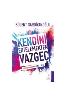 Kendini Ertelemekten Vazgeç - Bülent Gardiyanoğlu - Destek Yayınları Kendini Ertelemekten Vazgeç - Bülent Gardiyanoğlu - Destek Yayınları