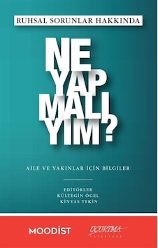 Ruhsal Sorunlar Hakkında Ne Yapmalıyım? - Aile ve Yakınlar İçin Bilgiler- Uçurtma Yayınları Ruhsal Sorunlar Hakkında Ne Yapmalıyım? - Aile ve Yakınlar İçin Bilgiler- Uçurtma Yayınları
