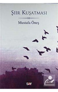 Şiir Kuşatması - Mustafa Öneş - Say Yayınları Şiir Kuşatması - Mustafa Öneş - Say Yayınları