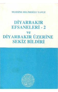 Diyarbakır Efsaneleri 2 Ve Diyarbakır Üzerine Sekiz Bildiri - Muhsin E Helimoğlu Yavuz 1.baskı Diyarbakır Efsaneleri 2 Ve Diyarbakır Üzerine Sekiz Bildiri - Muhsin E Helimoğlu Yavuz 1.baskı
