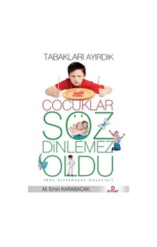 Tabakları Ayırdık Çocuklar Söz Dinlemez Oldu - M. Emin Karabacak - Ensar Neşriyat Tabakları Ayırdık Çocuklar Söz Dinlemez Oldu - M. Emin Karabacak - Ensar Neşriyat