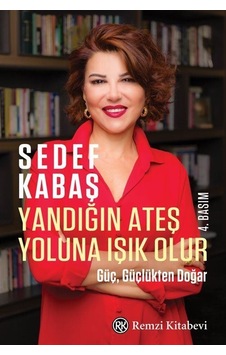 Yandığın Ateş Yoluna Işık Olur / Sedef Kabaş Yandığın Ateş Yoluna Işık Olur / Sedef Kabaş