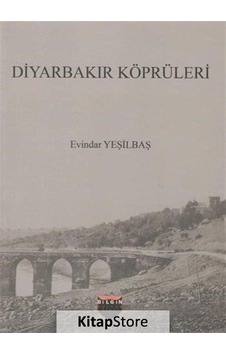 Diyarbakır Köprüleri - Evindar Yeşilbaş - Bilgin Kültür Sanat Diyarbakır Köprüleri - Evindar Yeşilbaş - Bilgin Kültür Sanat