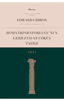 Roma İmparatorluğu'nun Gerileyiş ve Çöküş Tarihi - Cilt 1 - Edward Gibbon - Liberus