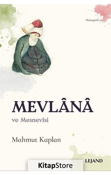 Mevlana ve Mesnevisi - Mahmut Kaplan - Lejand Mevlana ve Mesnevisi - Mahmut Kaplan - Lejand