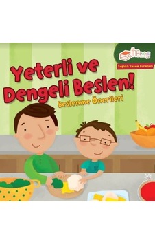 Yeterli ve Dengeli Beslen! Beslenme Önerileri-Sağlıklı Yaşam Kuralları - Gina Bellisario - The Çocuk Yeterli ve Dengeli Beslen! Beslenme Önerileri-Sağlıklı Yaşam Kuralları - Gina Bellisario - The Çocuk