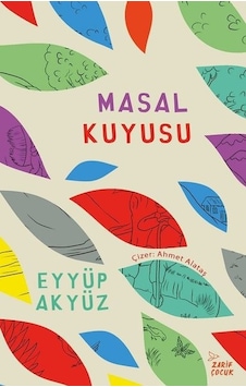 Masal Kuyusu - Eyyüp Akyüz - Zarif Çocuk Masal Kuyusu - Eyyüp Akyüz - Zarif Çocuk