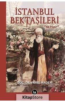 İstanbul Bektaşileri - Ya Hızır - Fahri Maden - La Kitap İstanbul Bektaşileri - Ya Hızır - Fahri Maden - La Kitap