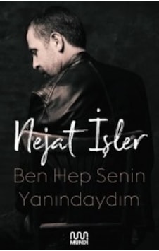 Ben Hep Senin Yanındaydım Nejat İşler Mundi Ben Hep Senin Yanındaydım Nejat İşler Mundi