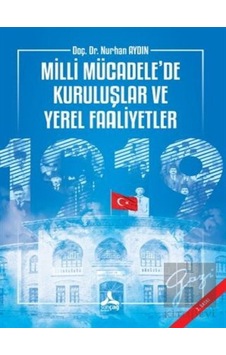 Milli Mücadele’de Kuruluşlar ve Yerel Faaliyetler - Sonçağ Yayınları Milli Mücadele’de Kuruluşlar ve Yerel Faaliyetler - Sonçağ Yayınları