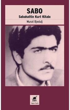 Sabo-Sabahattin Kurt Kitabı - Murat Bjeduğ - Ayrıntı Yayınları Sabo-Sabahattin Kurt Kitabı - Murat Bjeduğ - Ayrıntı Yayınları