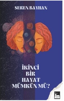 İkinci Bir Hayat Mümkün Mü / Seren Bayhan İkinci Bir Hayat Mümkün Mü / Seren Bayhan