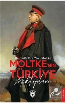 Moltke'Nin Türkiye Mektupları / Helmuth Von Moltke 9786254079726 Moltke'Nin Türkiye Mektupları / Helmuth Von Moltke 9786254079726
