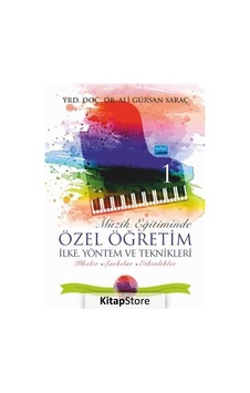 Müzik Eğitiminde Özel Öğretim İlke Yöntem ve Teknikleri 1 - Ali Gürsan Saraç - Nobel Akademik Yayıncılık