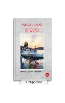 Anılar - Anlar Şiirler - Şebnem Yiğitsoy Tiryakioğlu - Us Yayınları