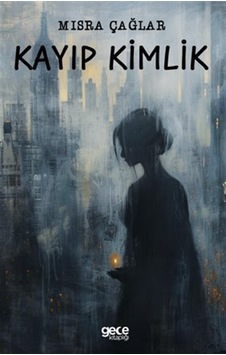 Kayıp Kimlik / Mısra Çağlar