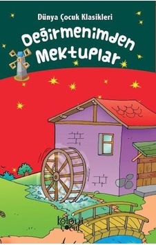 Değirmenimden Mektuplar-Dünya Çocuk Klasikleri - Hatice Nurbanu Karaca - Koloni Çocuk Yayınları Değirmenimden Mektuplar-Dünya Çocuk Klasikleri - Hatice Nurbanu Karaca - Koloni Çocuk Yayınları