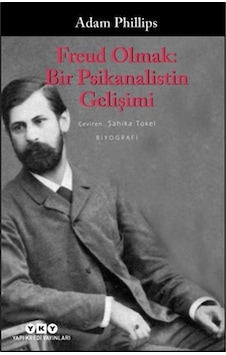 Freud Olmak : Bir Psikanalistin Gelişimi Freud Olmak : Bir Psikanalistin Gelişimi