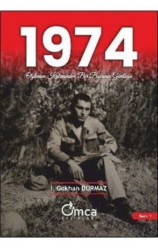 1974 Oğlunun Kaleminden Bir Babanın Günlüğü / İ. Gökhan Durmaz 1974 Oğlunun Kaleminden Bir Babanın Günlüğü / İ. Gökhan Durmaz