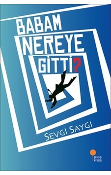 Babam Nereye Gitti - Sevgi Saygı Babam Nereye Gitti - Sevgi Saygı