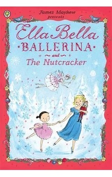 Ella Bella Balerina And The Nutcracker Orchard Books