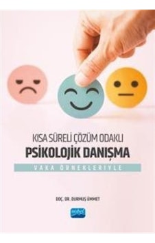 Kısa Süreli Çözüm Odaklı Psikolojik Danışma - Vaka Örnekleriyle - Durmuş Ümmet - Nobel Akademik Yayıncılık